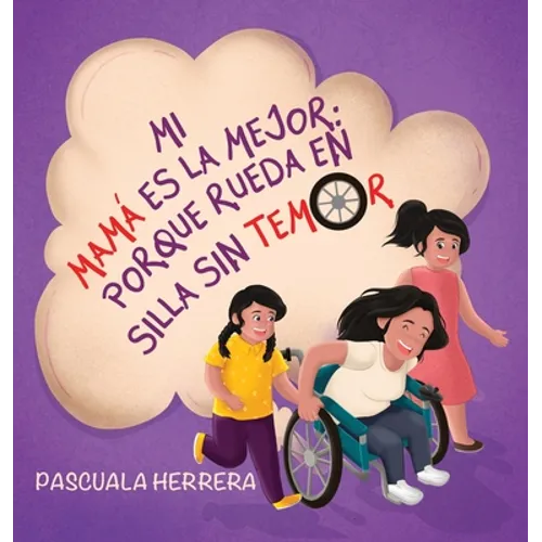 Mi mamá es la mejor porque rueda en su silla sin temor. - Hardcover