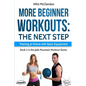 More Beginner Workouts: The Next Step: Training at Home with Basic Equipment - Paperback