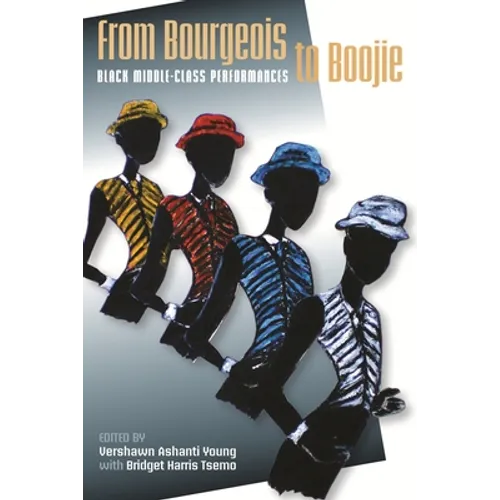 From Bourgeois to Boojie: Black Middle-Class Performances - Paperback