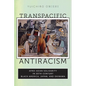 Transpacific Antiracism: Afro-Asian Solidarity in Twentieth-Century Black American, Japan, and Okinawa - Hardcover