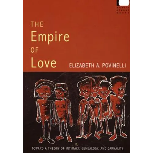 The Empire of Love: Toward a Theory of Intimacy, Genealogy, and Carnality - Paperback