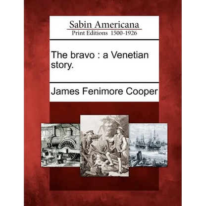 The Bravo: A Venetian Story. - Paperback