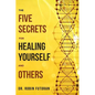 The Five Secrets for Healing Yourself and Others - Paperback