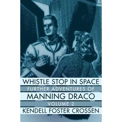 Whistle Stop in Space: Further Adventures of Manning Draco, Volume 2 - Paperback