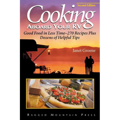 Cooking Aboard Your RV: Good Food in Less Time-More Than 300 Recipes and Tips - Paperback
