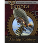 The Great Airship Robbery: An Adventure for Tephra: the Steampunk RPG - Paperback