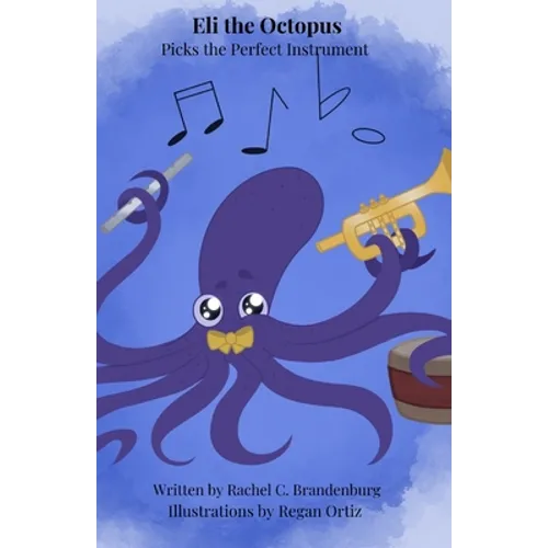 Eli The Octopus: Picks the Perfect Instrument - Paperback