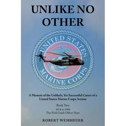 Unlike No Other: A Memoir of the Unlikely, Yet Successful Career of a United States Marine Corps Aviator - Paperback