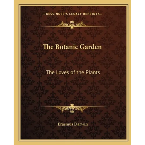 The Botanic Garden: The Loves of the Plants - Paperback