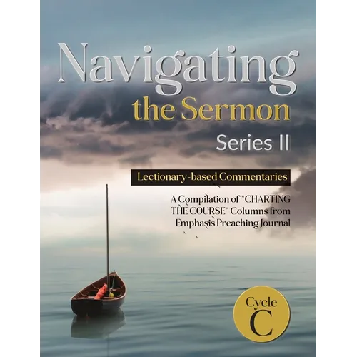 Navigating the Sermon, Series II, Cycle C: Lectionary-based Commentaries - Paperback