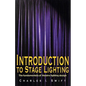 Introduction to Stage Lighting: The Fundamentals of Theatre Lighting Design - Paperback