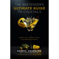 The Bartender's Ultimate Guide to Cocktails: A Guide to Cocktail History, Culture, Trivia and Favorite Drinks (Bartending Book, Cocktails Gift, Cockta - Hardcover