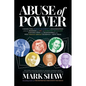 Abuse of Power: Connecting Robert Kennedy's Assassination with the Murders of JFK and Dorothy Kilgallen Exposes Who Was Responsible and Why Sirhan Sir - Paperback