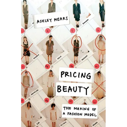 Pricing Beauty: The Making of a Fashion Model - Paperback