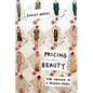 Pricing Beauty: The Making of a Fashion Model - Paperback