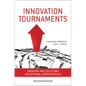 Innovation Tournaments: Creating and Selecting Exceptional Opportunities - Hardcover