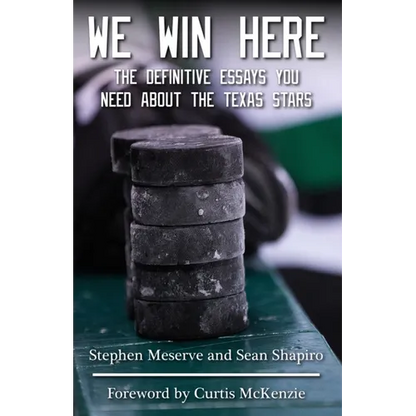We Win Here: The Definitive Essays You Need About The Texas Stars - Paperback