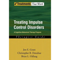 Treating Impulse Control Disorders: A Cognitive-Behavioral Therapy Program, Therapist Guide - Paperback