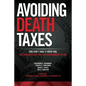 Avoiding Death Taxes: You Can't Take It With You, But You Need Not Pay the Government To Die - Paperback