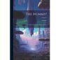 The Mummy!: A Tale of the Twenty-Second Century; Volume 2 - Paperback