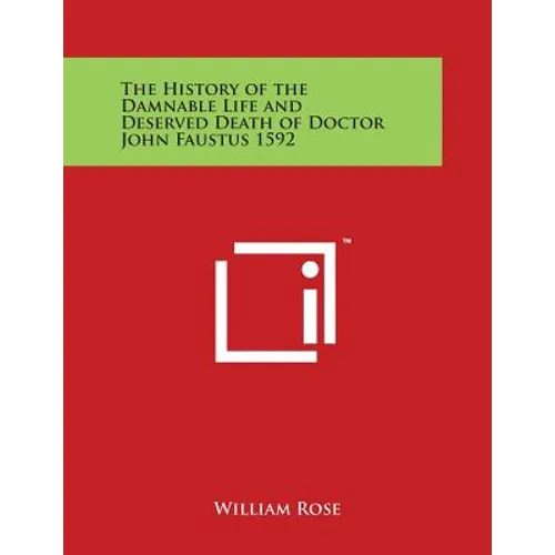 The History of the Damnable Life and Deserved Death of Doctor John Faustus 1592 - Paperback