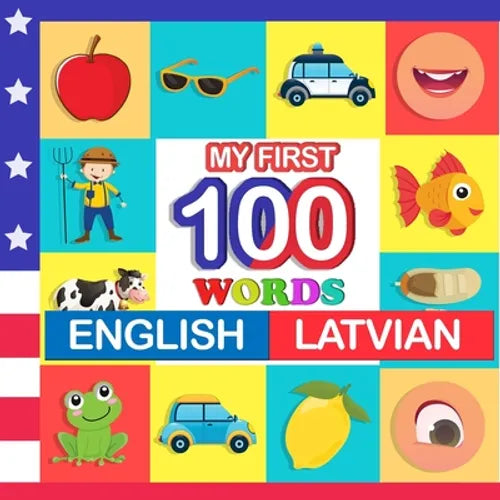 my first 100 words English-Latvian: Learn Latvian for kids aged 2-7 - Paperback
