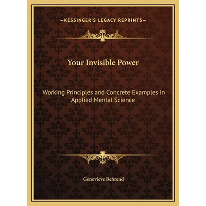 Your Invisible Power: Working Principles and Concrete Examples in Applied Mental Science - Hardcover