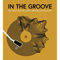 In the Groove: The Vinyl Record and Turntable Revolution - Hardcover