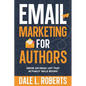 Email Marketing for Authors: Grow an Email List that Actually Sells Books - Paperback