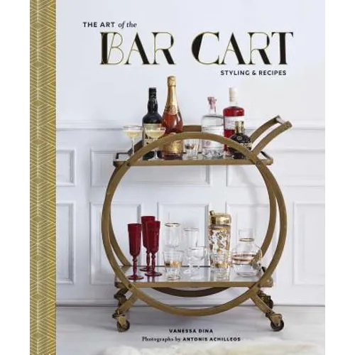 The Art of the Bar Cart: Styling & Recipes - Hardcover
