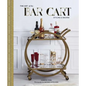 The Art of the Bar Cart: Styling & Recipes - Hardcover