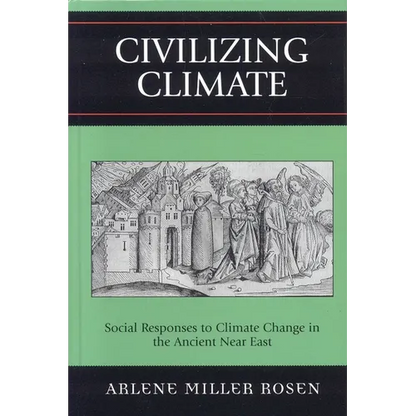 Civilizing Climate: Social Responses to Climate Change in the Ancient Near East - Paperback