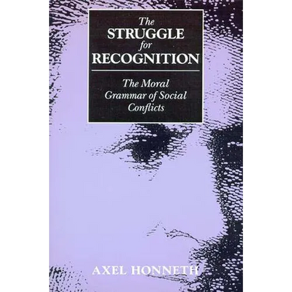 The Struggle for Recognition: The Moral Grammar of Social Conflicts - Paperback