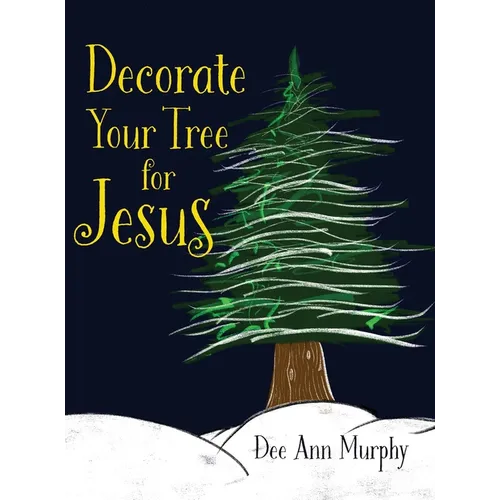 Decorate Your Tree for Jesus - Hardcover