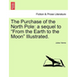 The Purchase of the North Pole: A Sequel to from the Earth to the Moon Illustrated. - Paperback