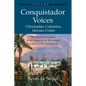 Conquistador Voices (vol I): The Spanish Conquest of the Americas as Recounted Largely by the Participants - Paperback