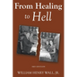 From Healing to Hell: 3rd Edition - Paperback