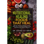 Nutritional Healing Foods That Heal: Start Your Journey to a Mindful & Healthy Eating. Learn the Healing Properties of Fruits, Vegetables, Herbs, Spic - Paperback