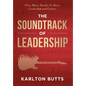 The Soundtrack of Leadership: What Music Teaches Us About Leadership and Culture - Hardcover