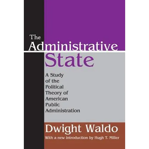The Administrative State: A Study of the Political Theory of American Public Administration - Paperback