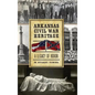 Arkansas Civil War Heritage: A Legacy of Honor - Hardcover