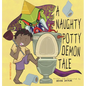 A Naughty Potty Demon Tale - Hardcover