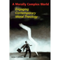 A Morally Complex World: Engaging Contemporary Moral Theology - Paperback