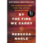 By the Fire We Carry: The Generations-Long Fight for Justice on Native Land - Paperback