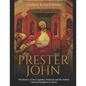 Prester John: The History of the Legendary Patriarch and His Fabled Christian Kingdom in Africa - Paperback