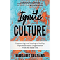 Ignite Culture: Empowering and Leading a Healthy, High-Performance Organization from the Inside Out - Paperback