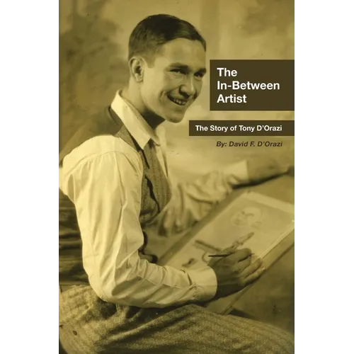 The In-Between Artist: The Story of Tony D'Orazi - Paperback
