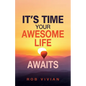It's Time: Your Awesome Life Awaits - Paperback