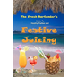 The Fresh Bartender's: A Guide To Healthy Parties And Festive Juicing - Paperback