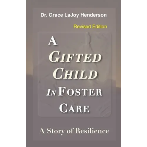 A Gifted Child in Foster Care: A Story of Resilience - REVISED EDITION - Paperback